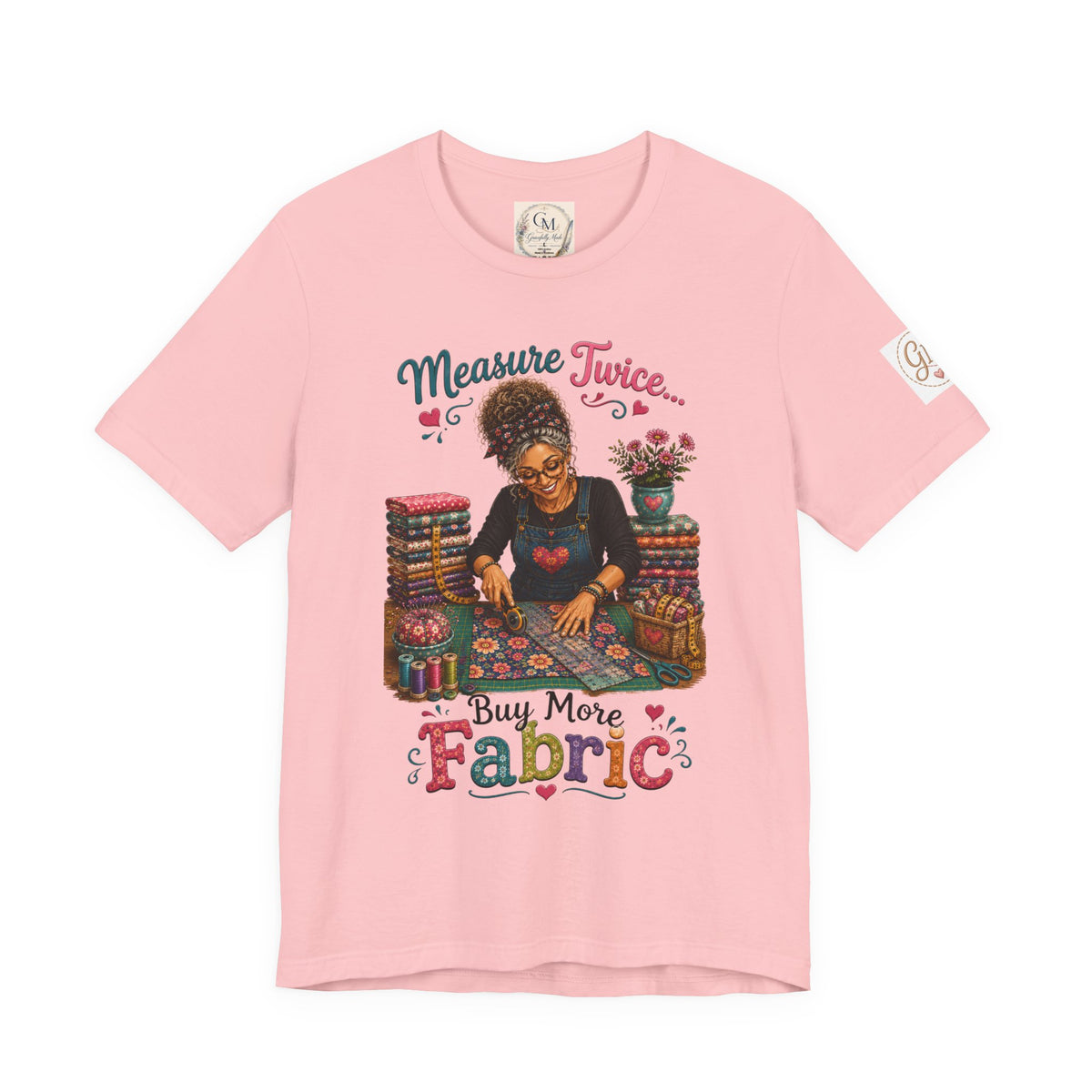Measure Twice...Buy More Fabric T-Shirt – Funny Quilter Sewing Tee
