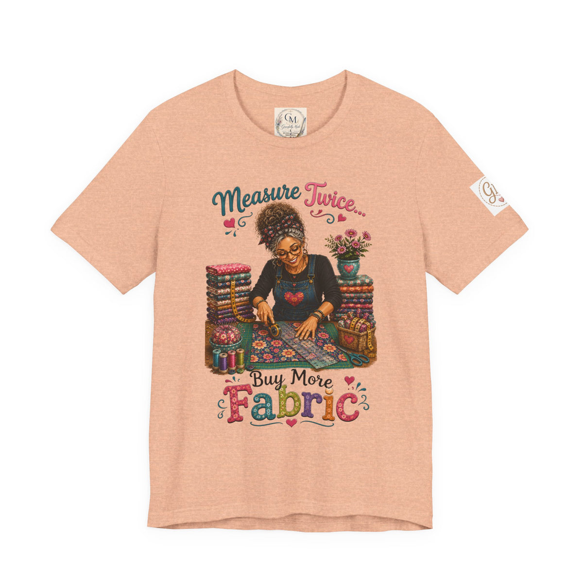 Measure Twice...Buy More Fabric T-Shirt – Funny Quilter Sewing Tee