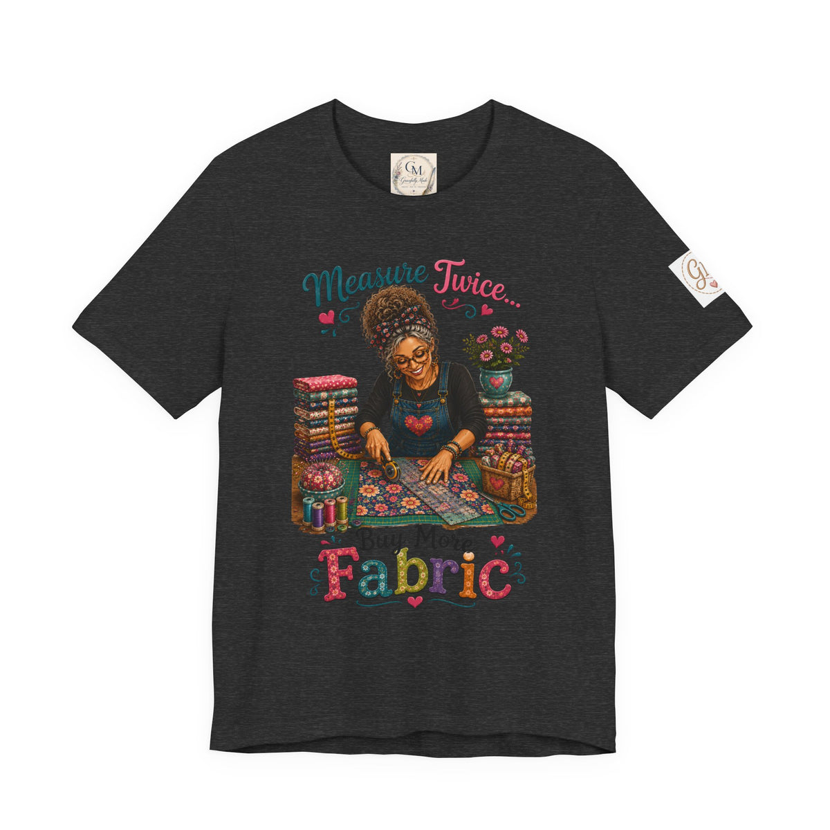 Measure Twice...Buy More Fabric T-Shirt – Funny Quilter Sewing Tee