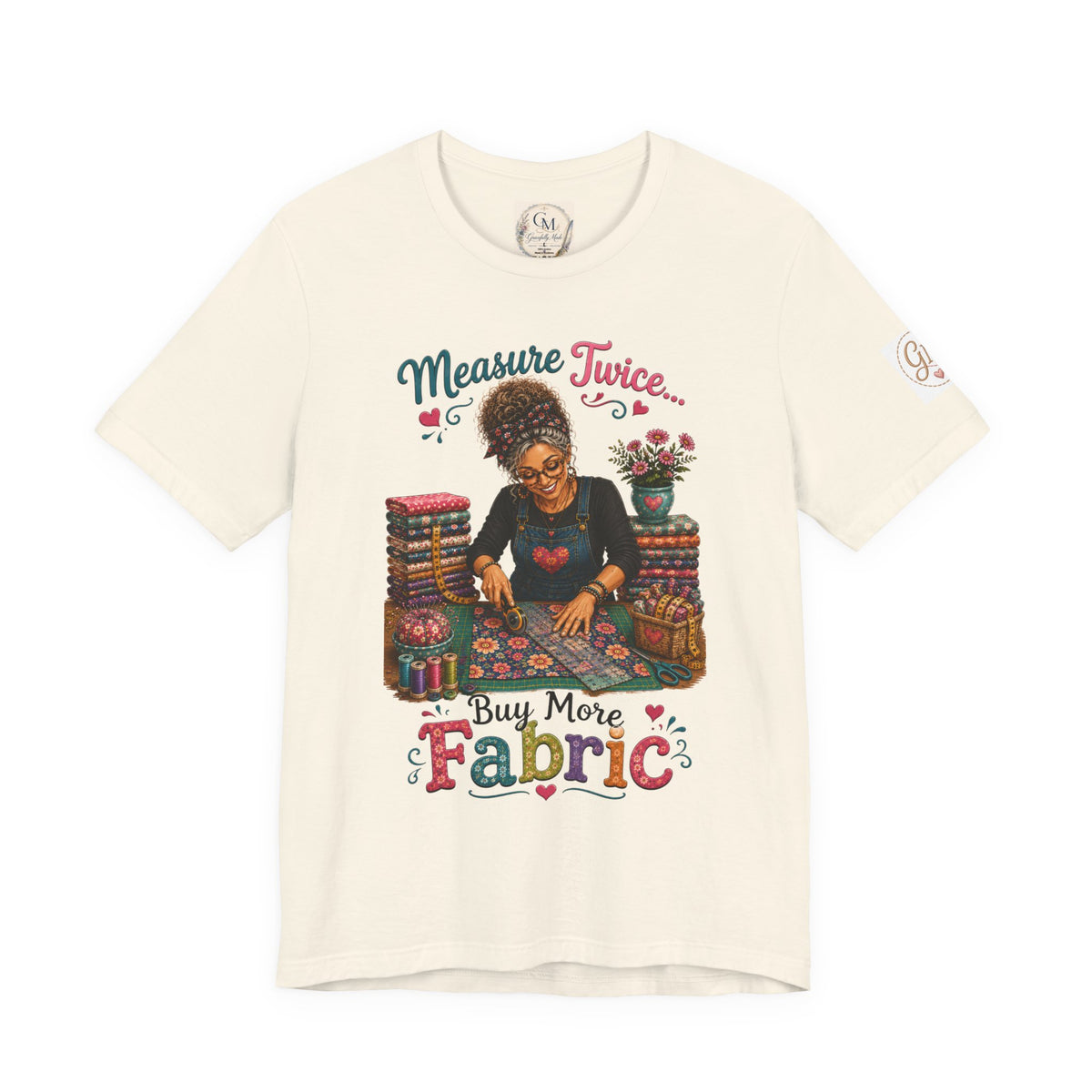 Measure Twice...Buy More Fabric T-Shirt – Funny Quilter Sewing Tee